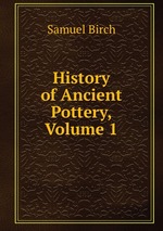 History of Ancient Pottery, Volume 1