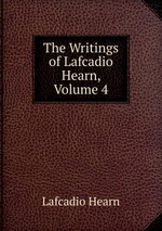 The Writings of Lafcadio Hearn, Volume 4