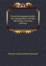 Entwickelungsgeschichte Der Sugethiere Und Des Menschen (German Edition)