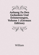Anhang Zu Den Gedanken Und Erinnerungen, Volume 1 (German Edition)