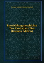 Entwicklungsgeschichte Des Kaninchen-Eies (German Edition)