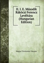 II. I. E. Msodik Rkczi Ferencz Levltra (Hungarian Edition)