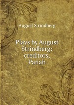 Plays by August Strindberg: creditors, Pariah