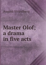 Master Olof; a drama in five acts