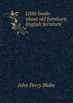 Little books about old furniture; English furniture