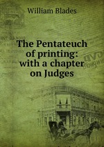 The Pentateuch of printing: with a chapter on Judges