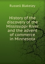 History of the discovery of the Mississippi River and the advent of commerce in Minnesota