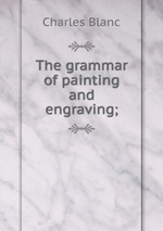The grammar of painting and engraving;