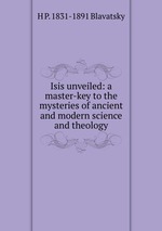 Isis unveiled. Volume 1. Science