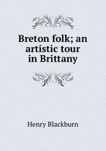 Breton folk; an artistic tour in Brittany