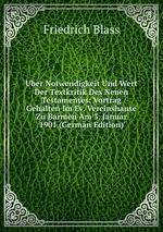 Uber Notwendigkeit Und Wert Der Textkritik Des Neuen Testamentes: Vortrag Gehalten Im Ev. Vereinshause Zu Barmen Am 3. Januar 1901 (German Edition)
