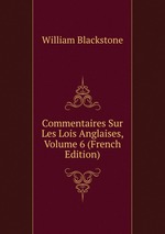 Commentaires Sur Les Lois Anglaises, Volume 6 (French Edition)