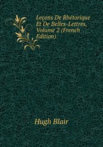 Leons De Rhtorique Et De Belles-Lettres, Volume 2 (French Edition)