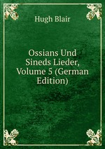 Ossians Und Sineds Lieder, Volume 5 (German Edition)