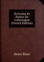 crivains Et Potes De L`allemagne (French Edition)