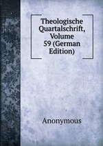Theologische Quartalschrift, Volume 59 (German Edition)