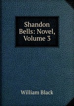 Shandon Bells: Novel, Volume 3