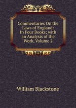 Commentaries On the Laws of England: In Four Books; with an Analysis of the Work, Volume 2