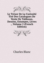 Le Trsor De La Curiosit Tir Des Catalogues De Vente De Tableaux, Dessins, Estampes, Livres ., Volume 2 (French Edition)
