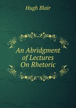An Abridgment of Lectures On Rhetoric