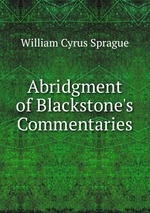 Abridgment of Blackstone`s Commentaries