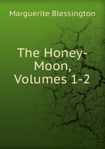 The Honey-Moon, Volumes 1-2