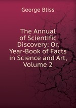 The Annual of Scientific Discovery: Or, Year-Book of Facts in Science and Art, Volume 2