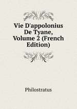 Vie D`appolonius De Tyane, Volume 2 (French Edition)