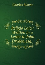 Religio Laici: Written in a Letter to John Dryden,esq.