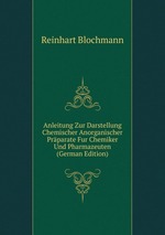 Anleitung Zur Darstellung Chemischer Anorganischer Prparate Fur Chemiker Und Pharmazeuten (German Edition)