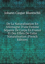 De La Naturalisation En Allemagne D`une Femme Spare De Corps En France Et Des Effets De Cette Naturalisation (French Edition)