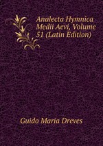 Analecta Hymnica Medii Aevi, Volume 51 (Latin Edition)