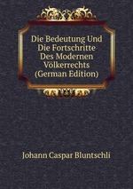 Die Bedeutung Und Die Fortschritte Des Modernen Vlkerrechts (German Edition)