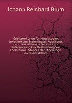 Edelsteinkunde Fr Mineralogen, Juweliere Und Steinhndler. Practisches Lehr- Und Hilfsbuch