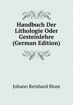 Handbuch Der Lithologie Oder Gesteinlehre (German Edition)