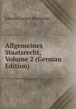 Allgemeines Staatsrecht, Volume 2 (German Edition)