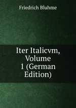 Iter Italicvm, Volume 1 (German Edition)