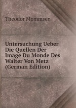Untersuchung Ueber Die Quellen Der Image Du Monde Des Walter Von Metz (German Edition)