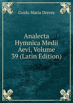 Analecta Hymnica Medii Aevi, Volume 39 (Latin Edition)