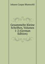 Gesammelte Kleine Schriften, Volumes 1-2 (German Edition)