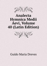 Analecta Hymnica Medii Aevi, Volume 40 (Latin Edition)