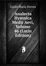 Analecta Hymnica Medii Aevi, Volume 46 (Latin Edition)