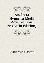 Analecta Hymnica Medii Aevi, Volume 36 (Latin Edition)