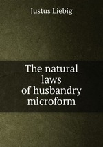 The natural laws of husbandry microform