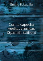 Con la capucha vuelta: crnicas (Spanish Edition)