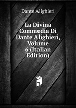 La Divina Commedia Di Dante Alighieri, Volume 6 (Italian Edition)