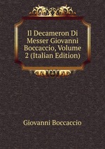 Il Decameron Di Messer Giovanni Boccaccio, Volume 2 (Italian Edition)