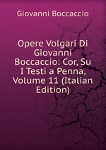 Opere Volgari Di Giovanni Boccaccio: Cor, Su I Testi a Penna, Volume 11 (Italian Edition)