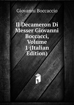 Il Decameron Di Messer Giovanni Boccacci, Volume 1 (Italian Edition)