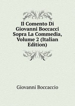 Il Comento Di Giovanni Boccacci Sopra La Commedia, Volume 2 (Italian Edition)